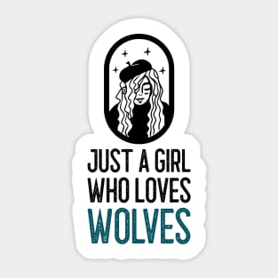 Just a girl who loves wolves Sticker
